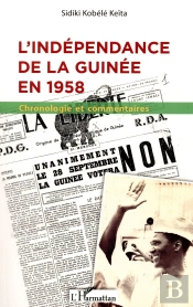 L'Indépendance De La Guinée En 1958 ; Chronologie Et Commentaires