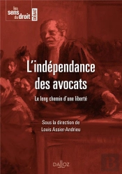 L'Indépendance Des Avocats ; Le Long Chemin D'Une Liberté