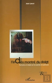 L'Index Montre Du Doigt ; Huit Plus Un Essai Sur La Surprise En Peinture