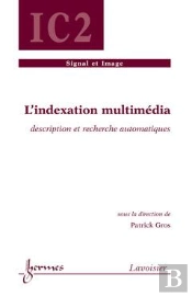 L'Indexation Multimédia Description Et Recherche Automatiques Traite Ic2 Serie Traitement Du Signal Et