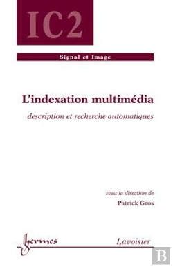 Bertrand.pt - L'Indexation Multimédia Description Et Recherche Automatiques Traite Ic2 Serie Traitement Du Signal Et
