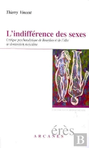 L'Indifference Des Sexes ; Critique Psychanalytique De Bourdieu Et De L'Idee De Domination Masculine