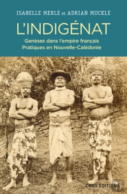 Bertrand.pt - L'Indigénat ; Genèses Dans L'Empire Français, Pratiques En Nouvelle-Calédonie