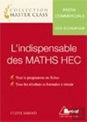 L'Indispensable Des Maths Hec ; Prépa Commerciale ; Voie Économique ; Tout Le Programme En Fiches, Tous Les Résultats Et Formules À Retenir