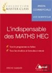 L'Indispensable Des Maths Hec ; Prépa Commerciale ; Voie Scientifique ; Tout Le Programme En Fiches, Tous Les Résultats Et Formules À Retenir