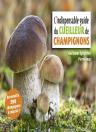 L'Indispensable Guide Du Cueilleur De Champignons (Édition 2018)