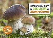 L'Indispensable Guide Du Cueilleur De Champignons (Édition 2018)