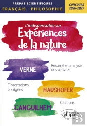 L'Indispensable Sur Les Expériences De La Nature. Epreuves De Français Et Philosophie. Prépas Scientifiques : Concours 2026-2027