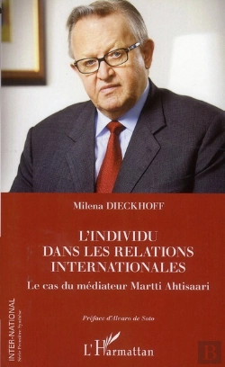 Bertrand.pt - L'Individu Dans Les Relations Internationales ; Le Cas Du Médiateur Martti Ahtisaari
