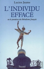 L'Individu Effacé : Ou Le Paradoxe Du Libéralisme Français