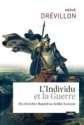 L'Individu Et La Guerre ; Du Chevalier Bayard Au Soldat Inconnu