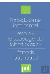 L'Individualisme Institutionnel ; Essai Sur La Sociologie De Talcott Parsons