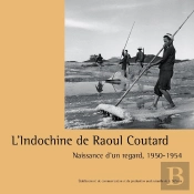 L'Indochine De Raoul Coutard : Naissance D'Un Regard, 1950-1954