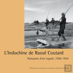 Bertrand.pt - L'Indochine De Raoul Coutard : Naissance D'Un Regard, 1950-1954