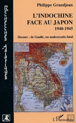 Bertrand.pt - L'Indochine Face Au Japon, 1940-1945 ; Decoux-De Gaulle, Un Malentendu Fatal