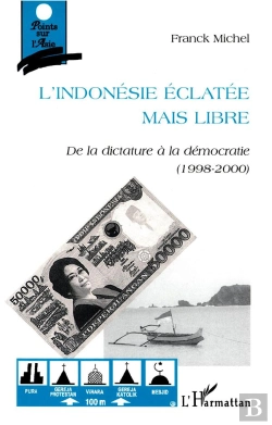 Bertrand.pt - L'Indonesie Eclatee Mais Libre ; De La Dictature A La Democratie 1998-2000