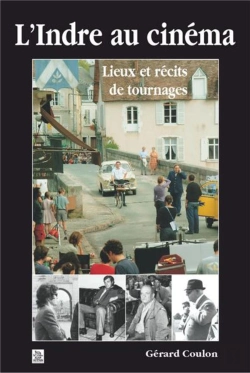 Bertrand.pt - L'Indre Au Cinéma - Lieux Et Récits De Tournages