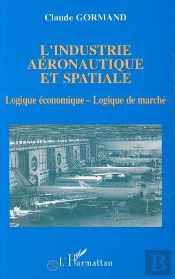 L'Industrie Aeronautique Et Spatiale ; Logique Economique Et Logique De Marche