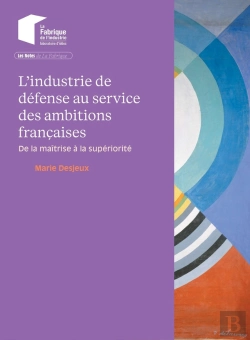 Bertrand.pt - L'Industrie De Défense Au Service Des Ambitions Françaises : De La Maîtrise À La Supériorité