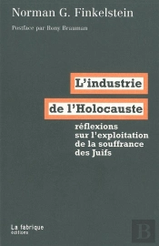 L'Industrie De L'Holocauste ; Reflexions Sur L'Exploitation De La Souffrance Des Juifs