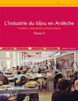 Bertrand.pt - L'Industrie Du Bijou En Ardèche T.2 : Tradition, Innovations Et Renaissance