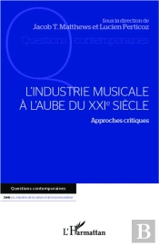L'Industrie Musicale À L'Aube Du Xxi Siècle ; Approches Critiques