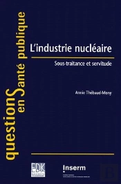 L'Industrie Nucleaire - Thebaud Mony/L'Industrie Nucleaire/Sous-Traitance Et Servitude