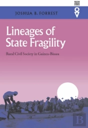 Lineages Of State Fragility - Rural Civil Society In Guinea-Bissau