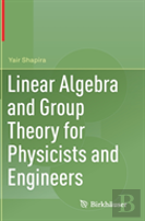 Linear Algebra And Group Theory For Physicists And Engineers