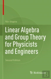 Linear Algebra And Group Theory For Physicists And Engineers