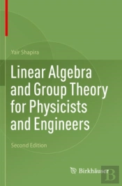 Linear Algebra And Group Theory For Physicists And Engineers