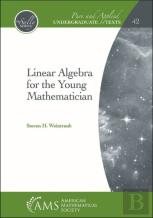 Linear Algebra For The Young Mathematician