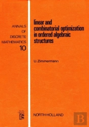 Linear And Combinatorial Optimization In Ordered Algebraic Structures