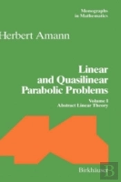 Linear And Quasilinear Parabolic Problemsabstract Linear Theory
