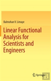 Linear Functional Analysis For Scientists And Engineers
