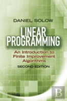 Linear Programming: An Introduction To Finite Improvement Algorithms