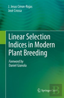 Linear Selection Indices In Modern Plant Breeding