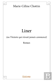 Liner : (Ou L'Histoire Qui N'Avait Jamais Commencé) - Roman