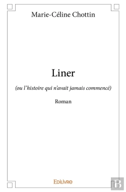 Bertrand.pt - Liner : (Ou L'Histoire Qui N'Avait Jamais Commencé) - Roman