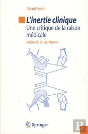 L'Inertie Clinique ; Une Critique De La Raison Médicale