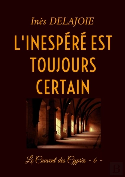 Bertrand.pt - L'Inespéré Est Toujours Certain : Le Couvent Des Cyprès - 6 -