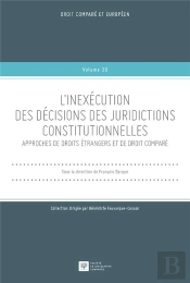 L'Inexecution Des Decisions Des Juridictions Constitutionnelles - Tome 39 - Approches De Droits Etra