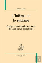 L'Infâme Et Le Sublime ; Quelques Représentations Du Sacré Des Lumières Au Romantisme