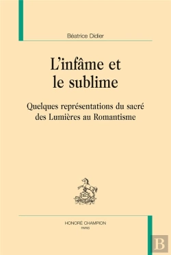 Bertrand.pt - L'Infâme Et Le Sublime ; Quelques Représentations Du Sacré Des Lumières Au Romantisme