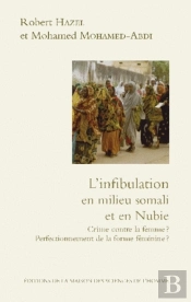 L'Infibulation En Milieu Somali Et En Nubie ; Crime Contre La Femme ? ; Perfectionnement De La Forme Féminine ?