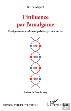 Bertrand.pt - L'Influence Par L'Amalgame : Pratique Courante De Manipulation Parmi D'Autres