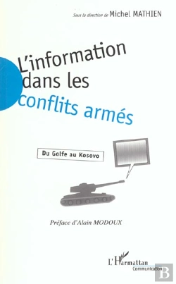 Bertrand.pt - L'Information Dans Les Conflits Armes ; Du Golfe Au Kosovo