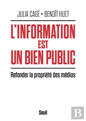 L'Information Est Un Bien Public ; Refonder La Propriété Des Médias