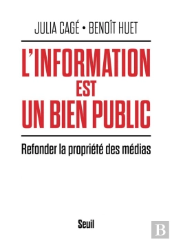 Bertrand.pt - L'Information Est Un Bien Public ; Refonder La Propriété Des Médias