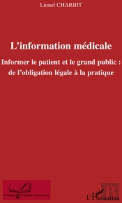 L'Information Médicale ; Informer Le Patient Et Le Grand Public : De L'Obligation Légale À La Pratique
